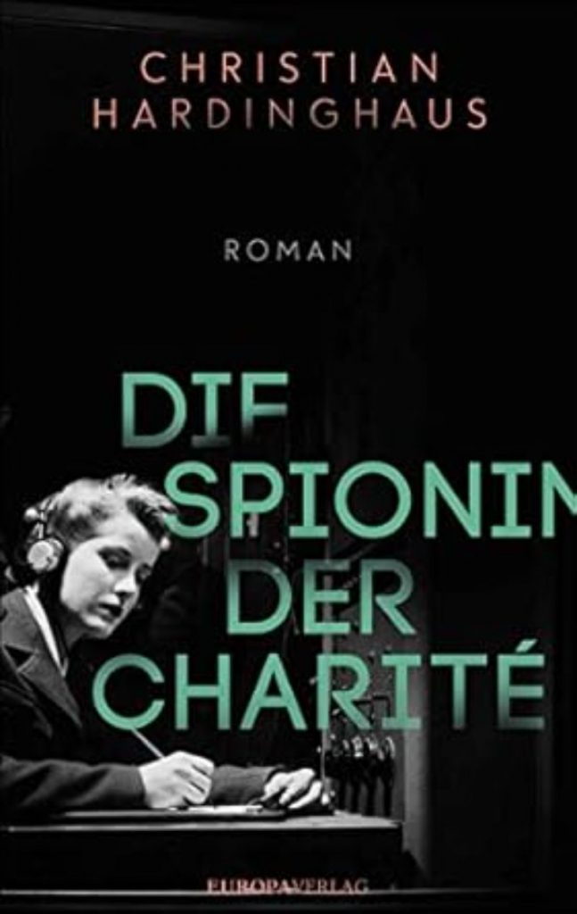 Buchcover Die Spionin der Charité Berlin von Christian Hardinghaus. Charitè Roman.