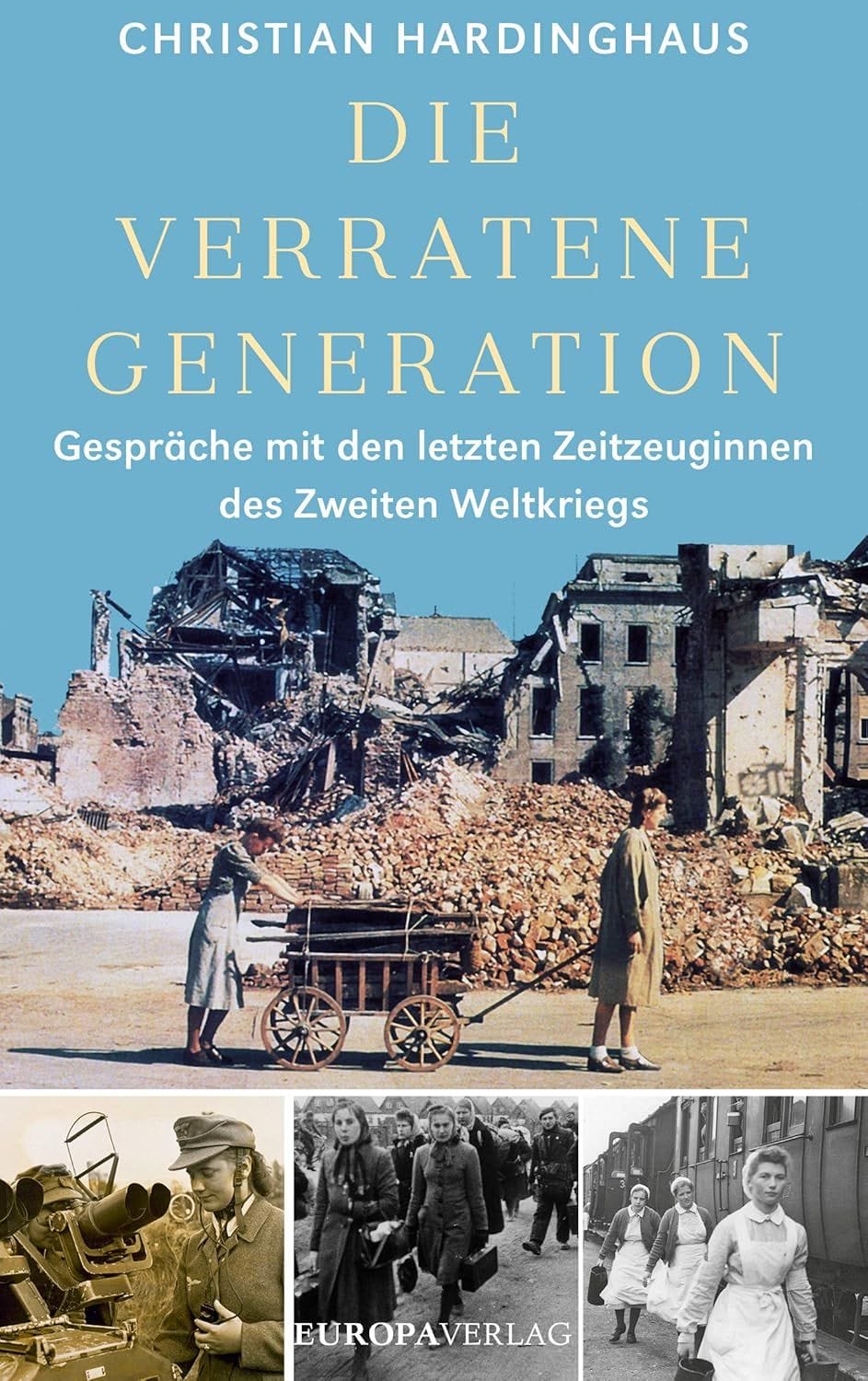 Buchcover Die verratene Generation. Frauen im Zweiten Weltkrieg von Christian Hardinghaus