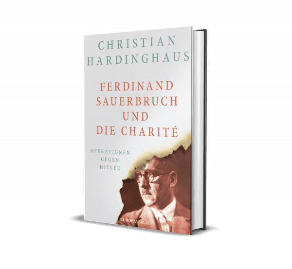 Die Spionin der Charité 3 Charité Berlin Sachbuch Ferdinand Sauerbruch und die Charité von Christian Hardinghaus