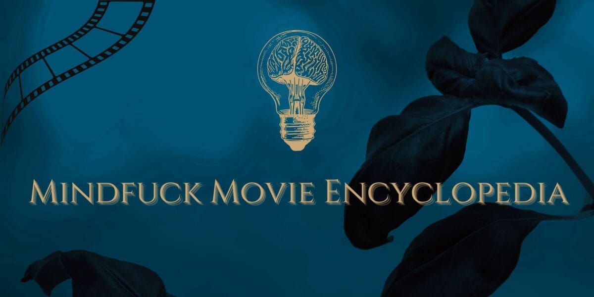 Mindfuck-Movie-Encyclopedia 6 Mind-Bending Movies List