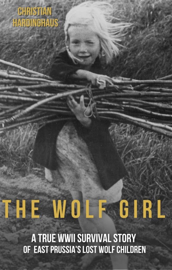 Cover: The Wolf Girl: A True WWII Survival Story of East Prussia's Lost Wolf Children