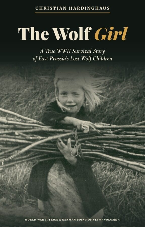 Cover: The Wolf Girl: A True WWII Survival Story of East Prussia's Lost Wolf Children