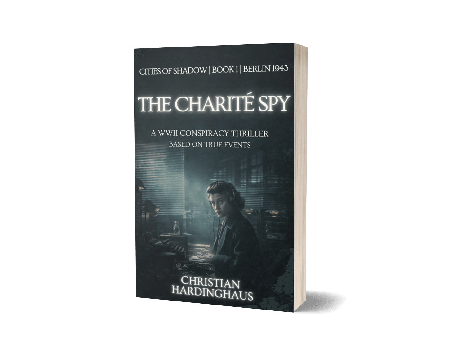 The Charité Spy by Christian Hardinghaus — 3D book mockup for the WWII spy thriller Cities of Shadow Book 1