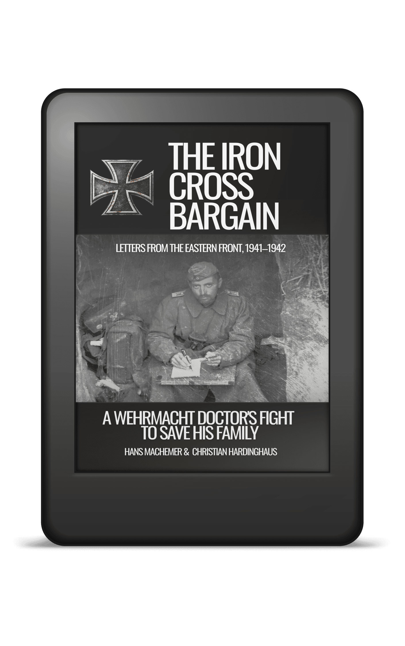 The Iron Cross Bargain by Hans Machemer and Christian Hardinghaus — Kindle eBook mockup for the WWII nonfiction book
