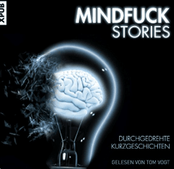 Hörbuch-Cover: Mindfuck Stories von Christian Hardinghaus, gesprochen von Tom Vogt