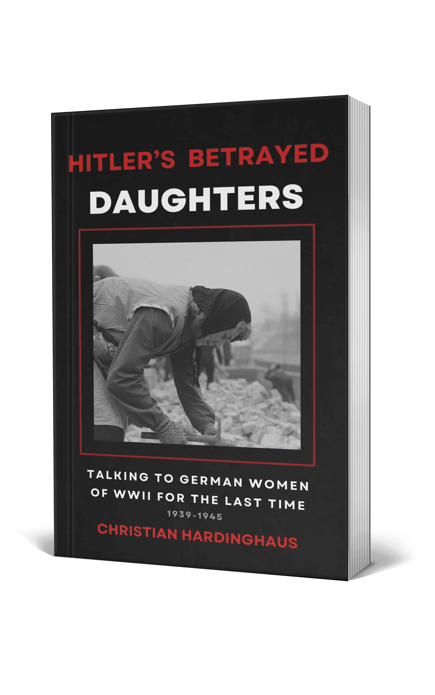 Hitler’s Betrayed Daughters by Christian Hardinghaus — 3D book mockup of a WWII oral history about German women, displacement and civilian trauma