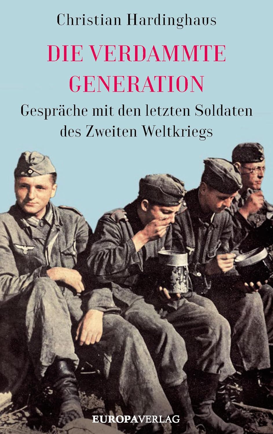 Wehrmacht Buch Die verdammte Generation von Christian Hardinghaus Europa Verlag Hardcover Cover