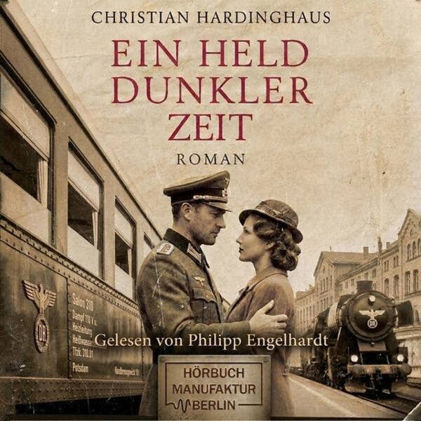 Kriegsroman Ein Held dunkler Zeit von Christian Hardinghaus Hörbuch Cover