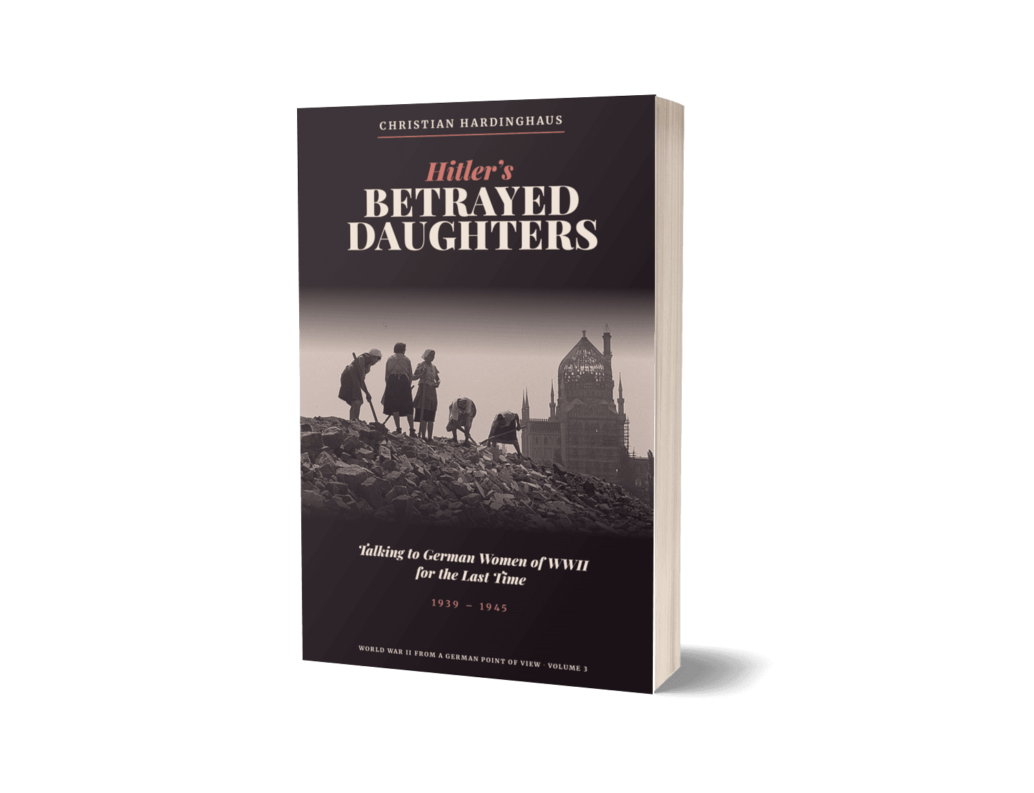 Hitler’s Betrayed Daughters by Christian Hardinghaus — 3D book mockup of a WWII oral history about German women, displacement and civilian trauma